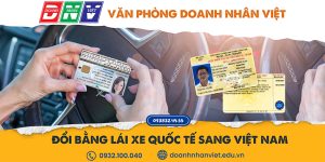 Đổi bằng lái xe quốc tế sang Việt Nam