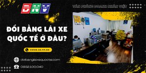 Đổi bằng lái xe quốc tế ở đâu