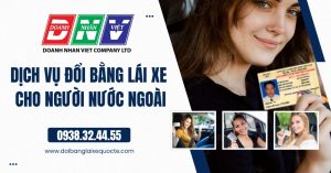 Dịch vụ đổi bằng lái xe cho người nước ngoài