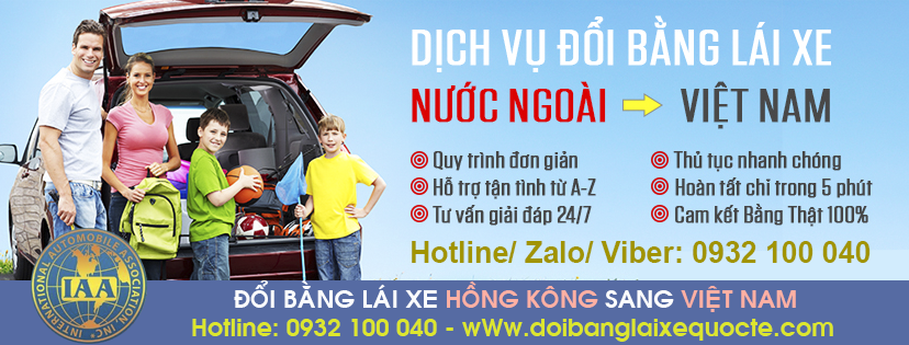 Cấp đổi bằng lái xe Hồng Kông sang bằng lái xe Việt Nam cấp tốc qua mạng - Hotline/ Zalo/ Viber: 0932.100.040