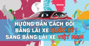 Đổi bằng lái xe quốc tế về Việt Nam