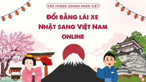 Đổi bằng lái xe Nhật sang Việt Nam online