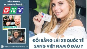 Đổi bằng lái xe quốc tế sang Việt Nam ở đâu ?