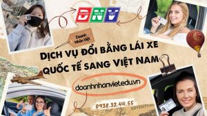 Dịch vụ đổi bằng lái xe quốc tế sang Việt Nam