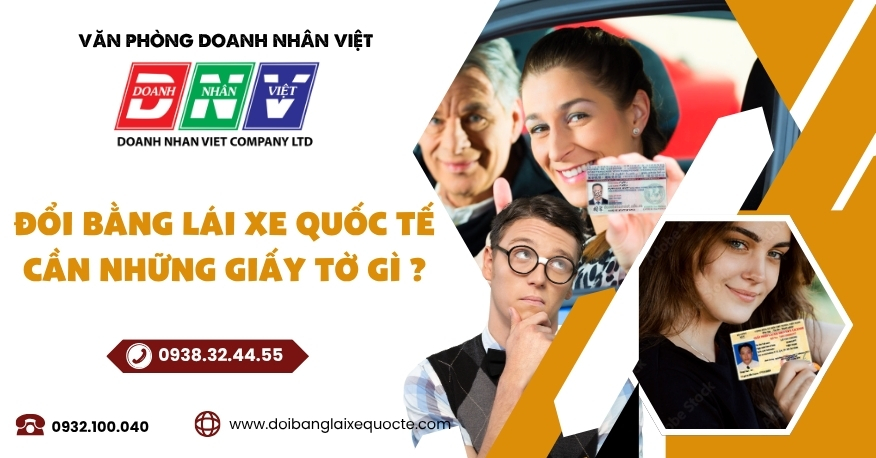 Đổi bằng lái xe quốc tế cần những giấy tờ gì ?
