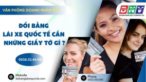 Đổi bằng lái xe quốc tế cần những giấy tờ gì ?