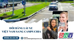 Đổi bằng lái xe Việt Nam sang Campuchia