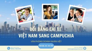 Đổi bằng lái xe Việt Nam sang Campuchia
