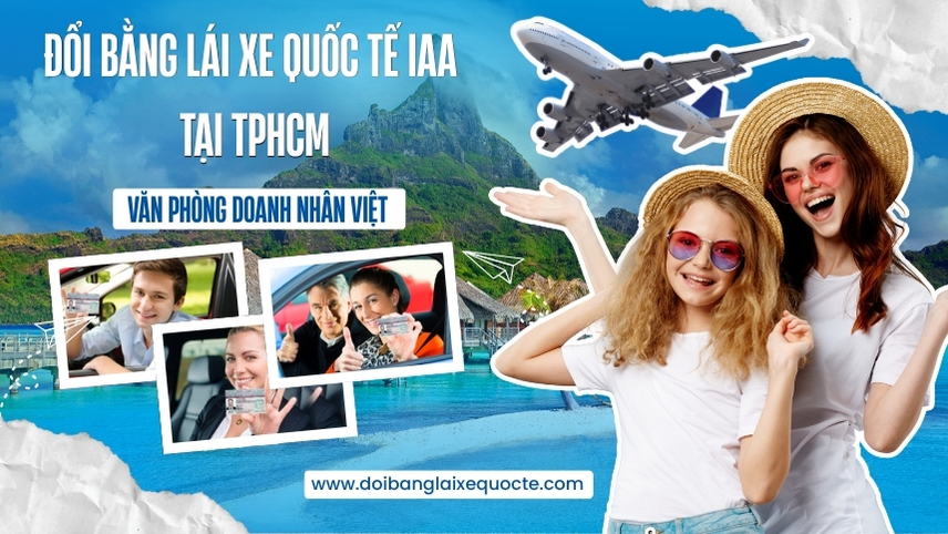 Đổi bằng lái xe quốc tế IAA tại TPHCM