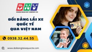 Đổi bằng lái xe quốc tế qua Việt Nam