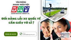 Đổi bằng lái xe quốc tế cần giấy tờ gì ?