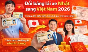 Đổi bằng lái xe Nhật sang Việt Nam 2026