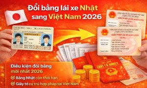 Hướng dẫn cách đổi bằng lái xe Nhật sang Việt Nam 2026