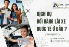 Dịch vụ đổi bằng lái xe quốc tế ở đâu ?